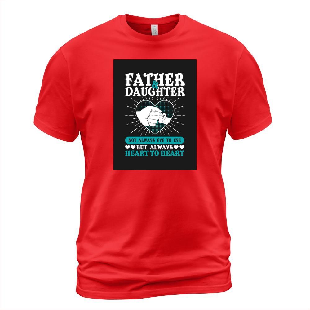 Father & Daughter Not Always Eye To Eys But Always Heart To Heart T-Shirt Unisex