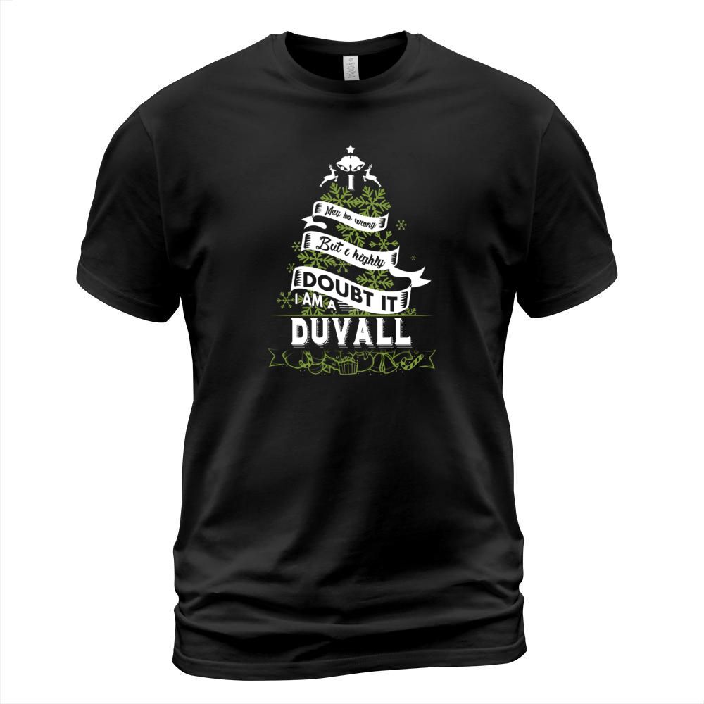 DUVALL I may be wrong. But I highly doubt it. I am a DUVALL- DUVALL T Shirt DUVALL Hoodie DUVALL Family DUVALL Tee DUVALL Name DUVALL shirt DUVALL Grandfather T-Shirt Unisex