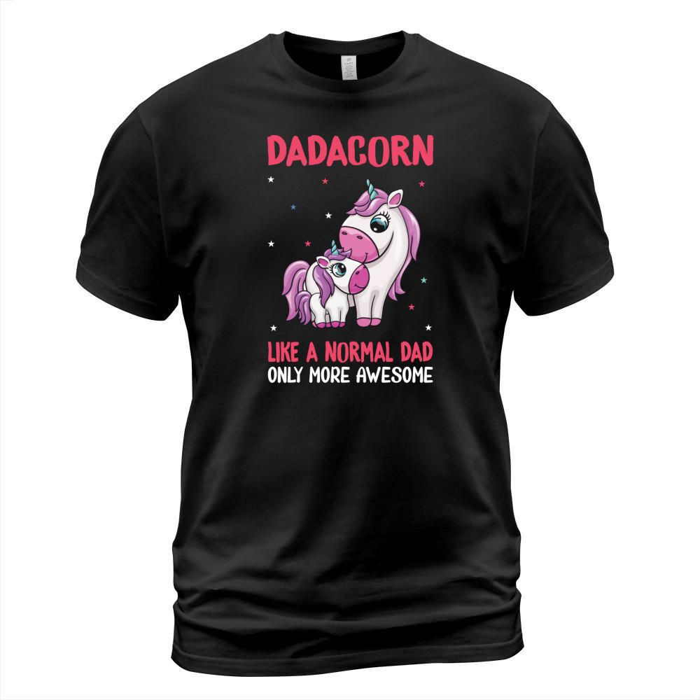 dadacorn unicorn like a normal dad only more awesome T-Shirt Unisex