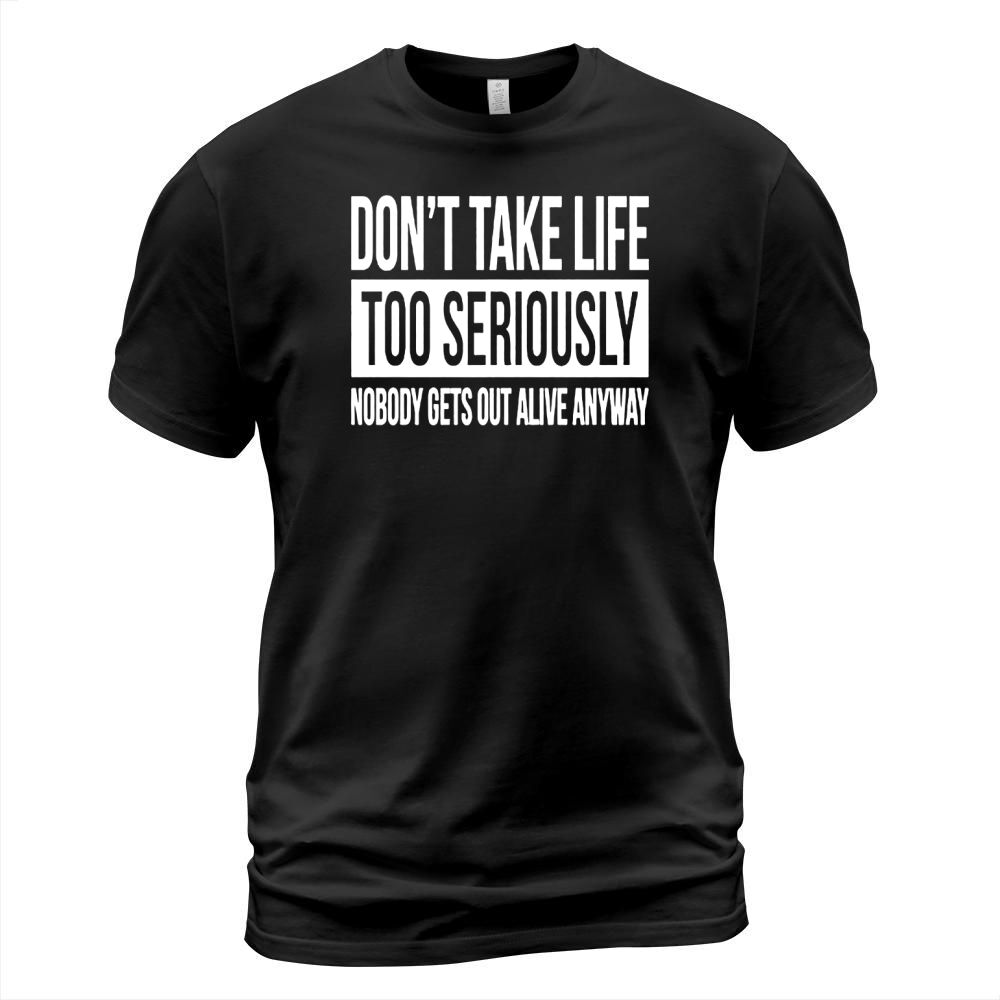 DONT TAKE LIFE TOO SERIOUSLY Tank Top T-Shirt Unisex