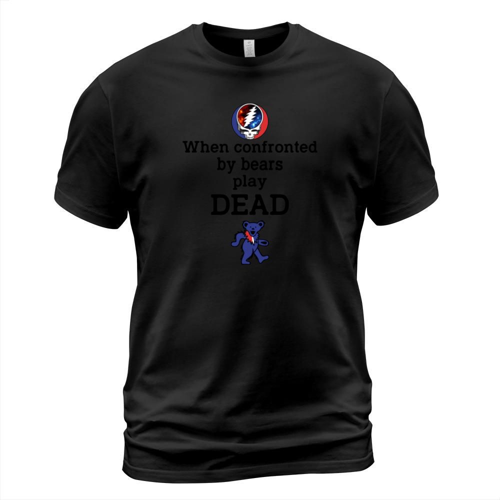 Grateful Dead When confronted by bears play dead shirt T-Shirt Unisex