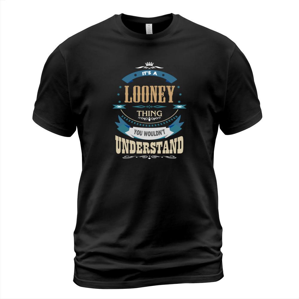 LOONEY, Its a LOONEY thing T-Shirt Unisex