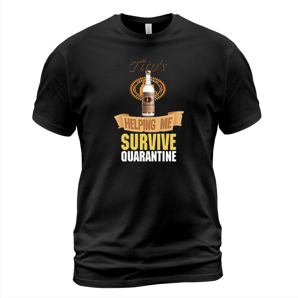 Tito’s Handmade Vodka helping me survive quarantine Coronavirus shirt T-Shirt Unisex