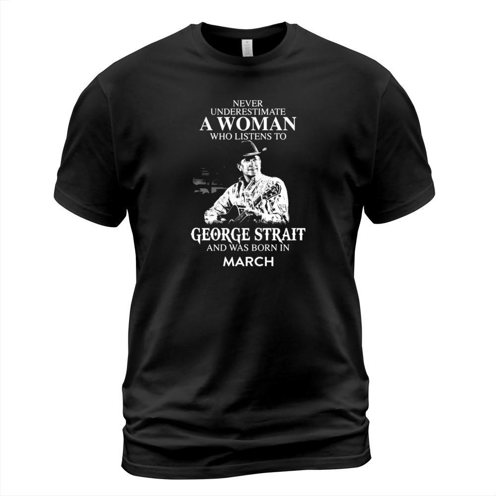 A Woman Who Listens To George Strait And Born In March T-Shirt Unisex