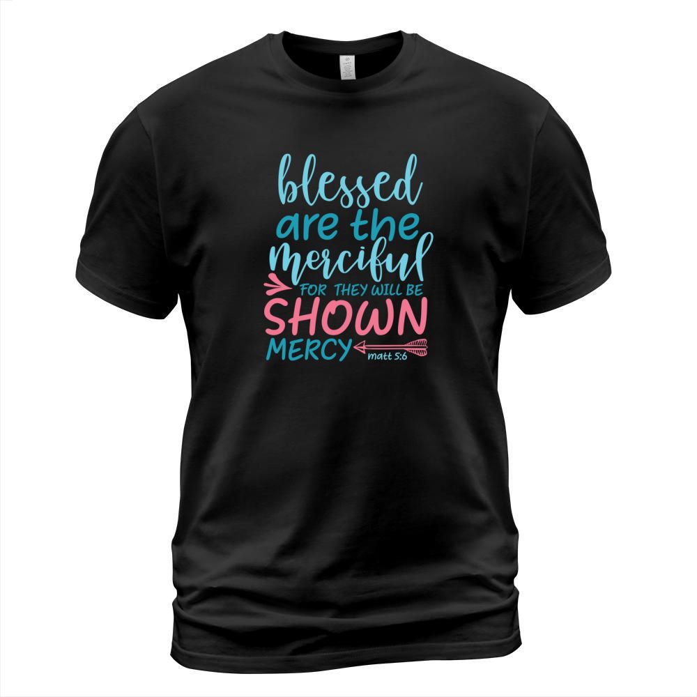 blessed are the merciful for they well be shown mercy matt T-Shirt Unisex