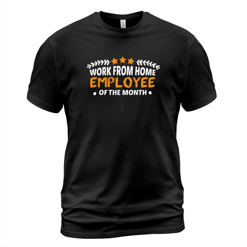 Work From Home Employee Of The Month T-Shirt Unisex