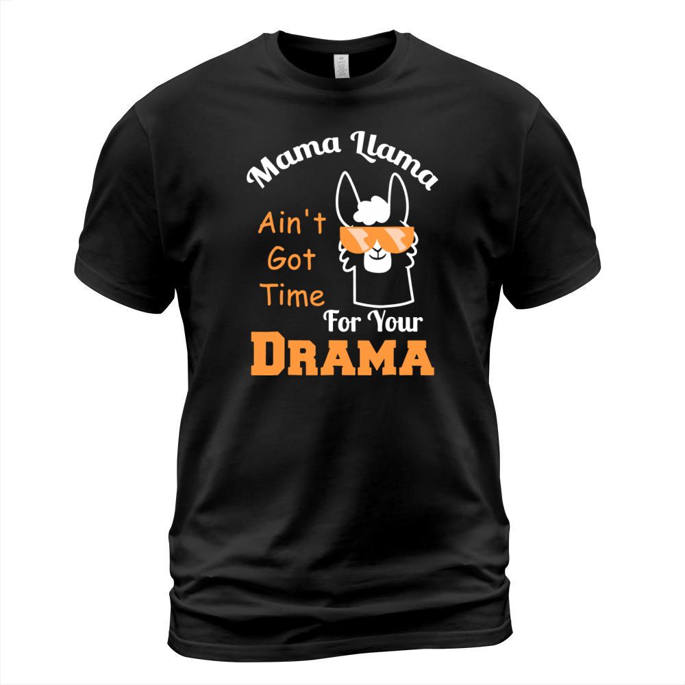 Mama llama aint got time for your drama(2) T-Shirt Unisex