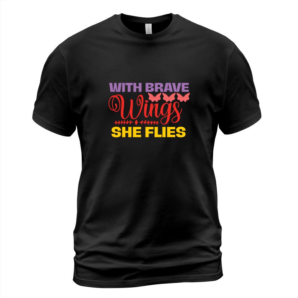With Brave Wings She Flies T-Shirt Unisex