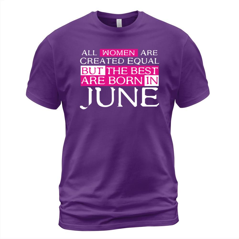 Women are Created Equal The best are born in June Men's T-Shirt