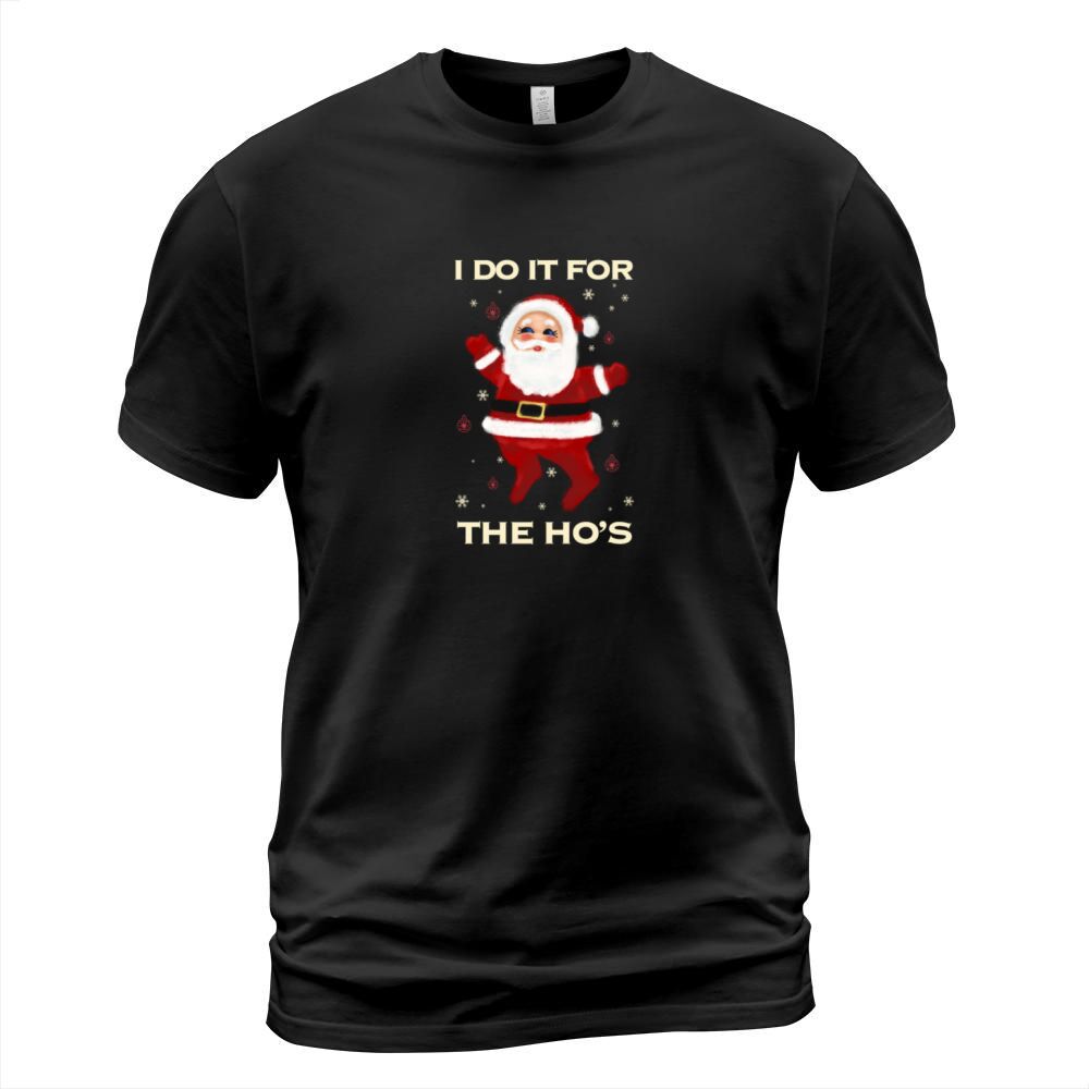 I do it for the ho’s T-Shirt Unisex