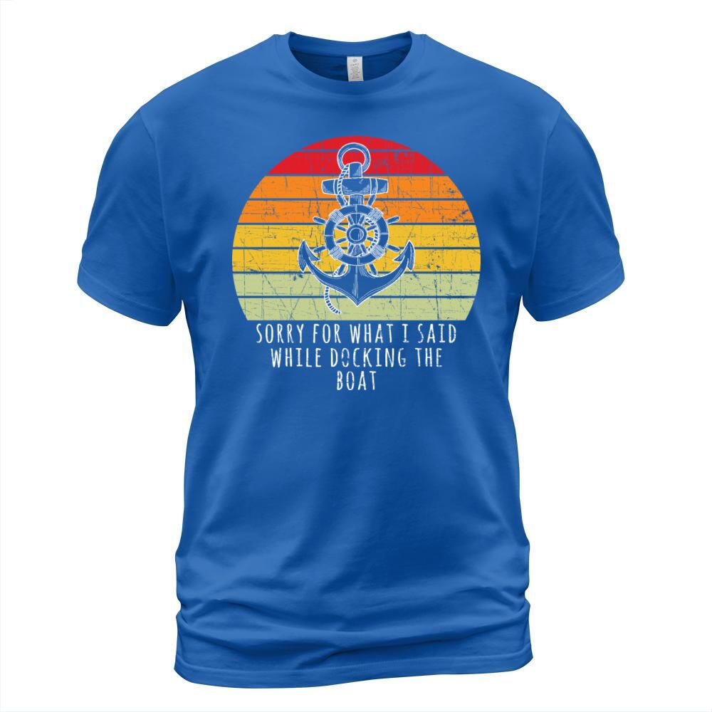 Boating Gift Sorry For What I Said While Docking T Men's T-Shirt