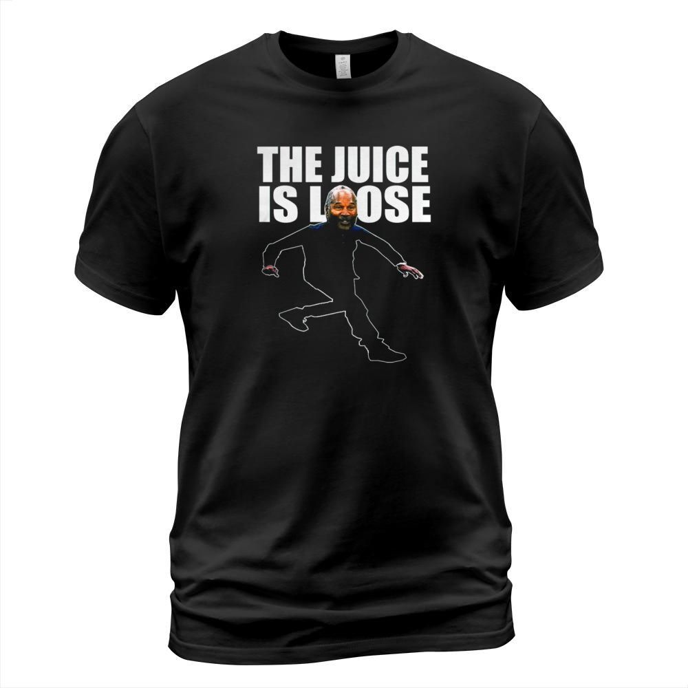 The Juice is Loose T Shirt T-Shirt Unisex