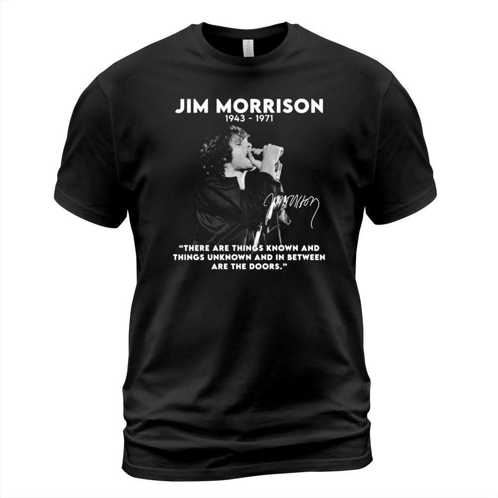 Jim Morrison 1943 1971 there are things known and things unknown and in between are the doors signature T-Shirt Unisex