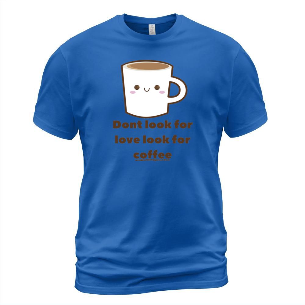 Dont Look For Love Look For Coffee Cute Men's T-Shirt