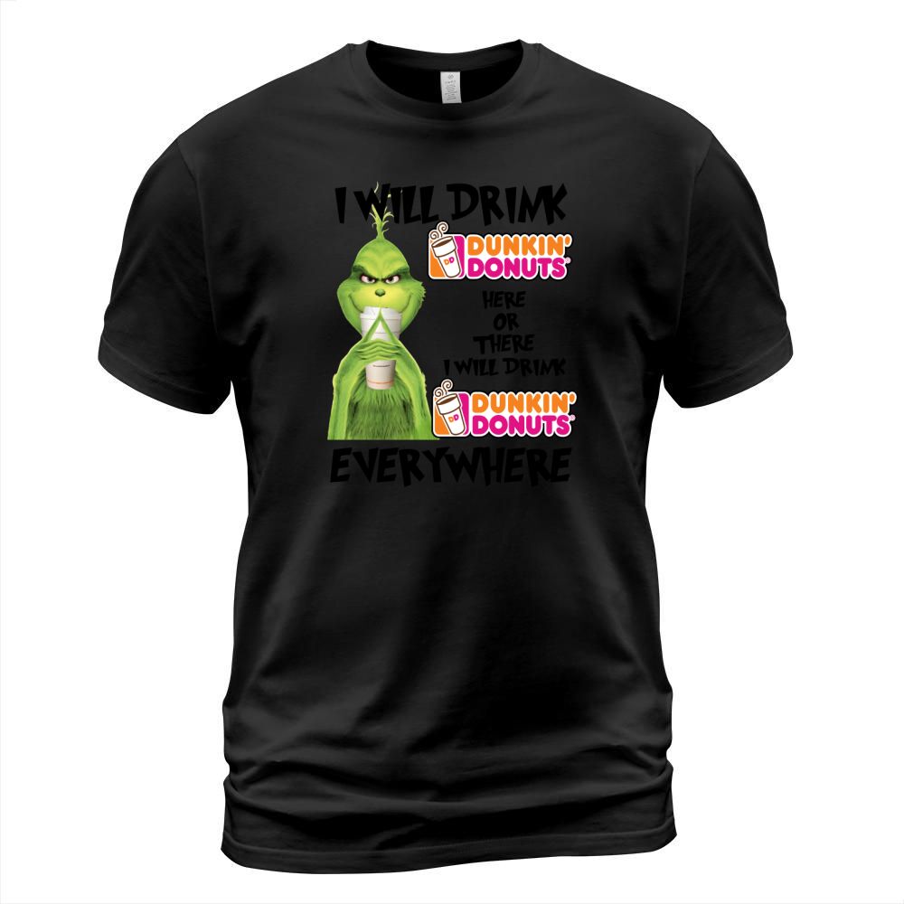 Christmas Grinch I Will Drink Dunkin’ Donuts Here Or There shirt T-Shirt Unisex