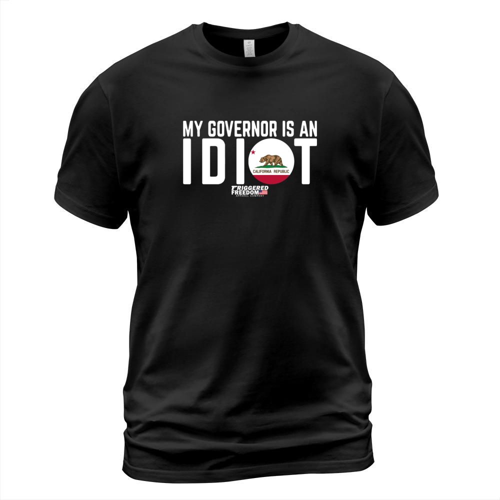 My Governor Is An Idiot California shirt T-Shirt Unisex