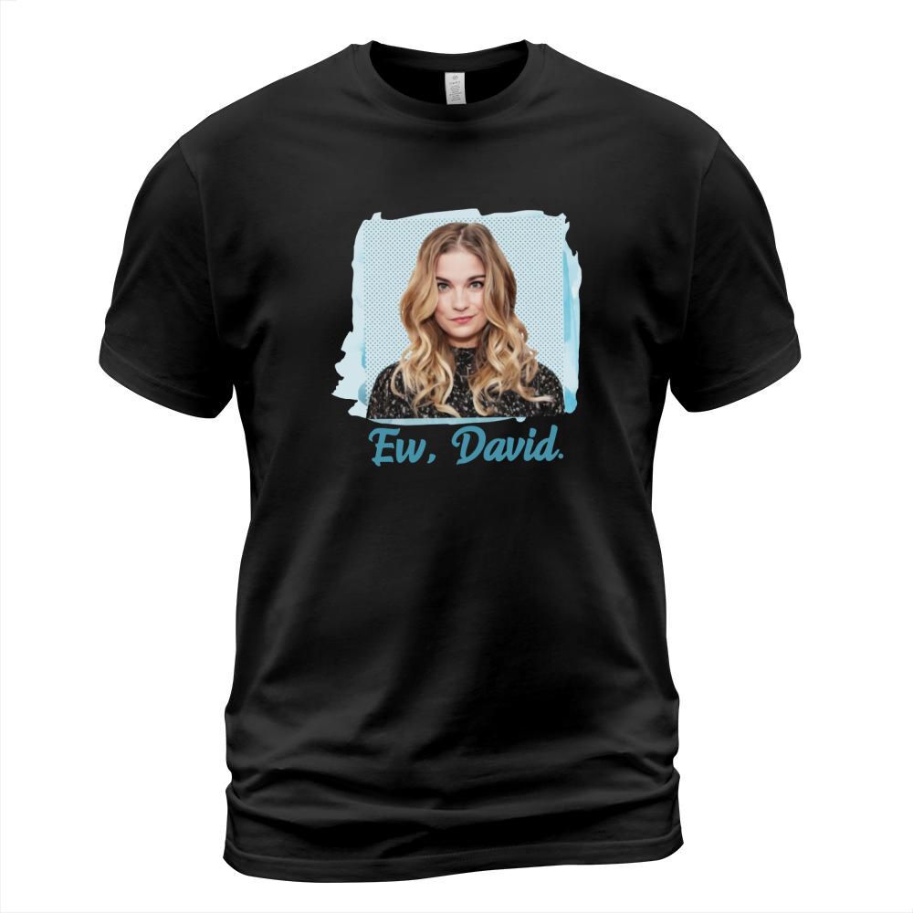 Annie Murphy Alexis Rose Schitt’s Creek Ew David T-Shirt Unisex