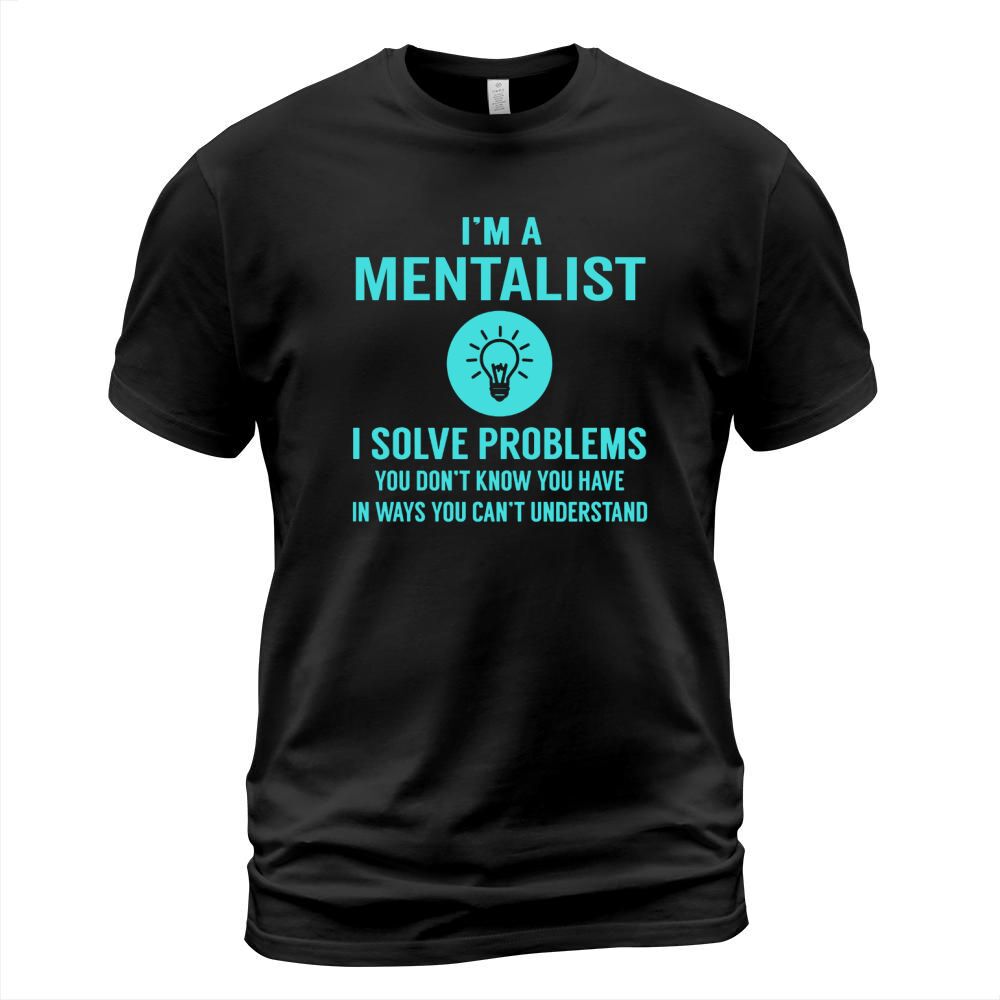 Mentalist I Solve Problem Job Title Shirts T-Shirt Unisex