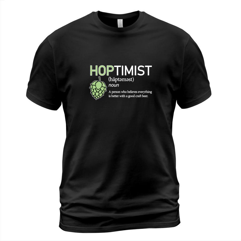 Hoptimist a person who believes everything T-Shirt Unisex