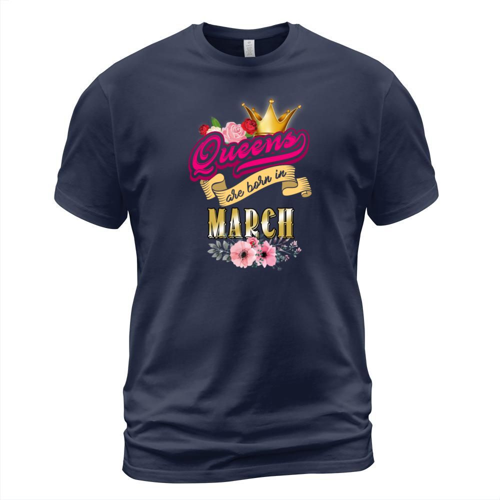 Queens are Born in March T-Shirt Unisex