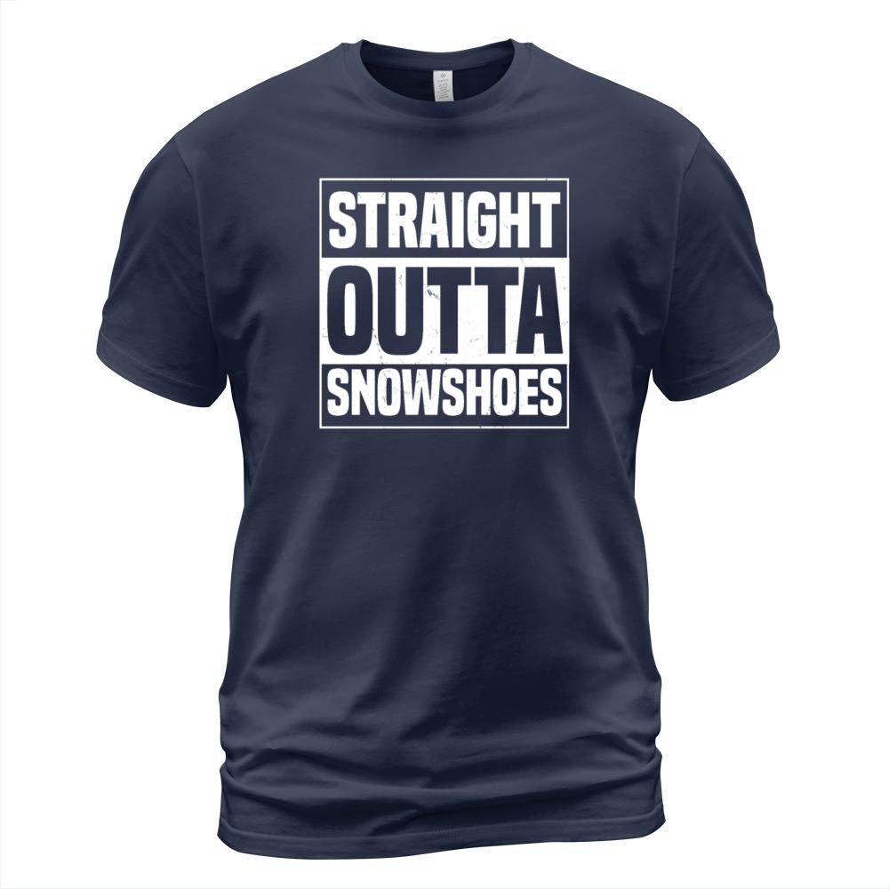 Funny Snowshoes Saying T-Shirt Unisex