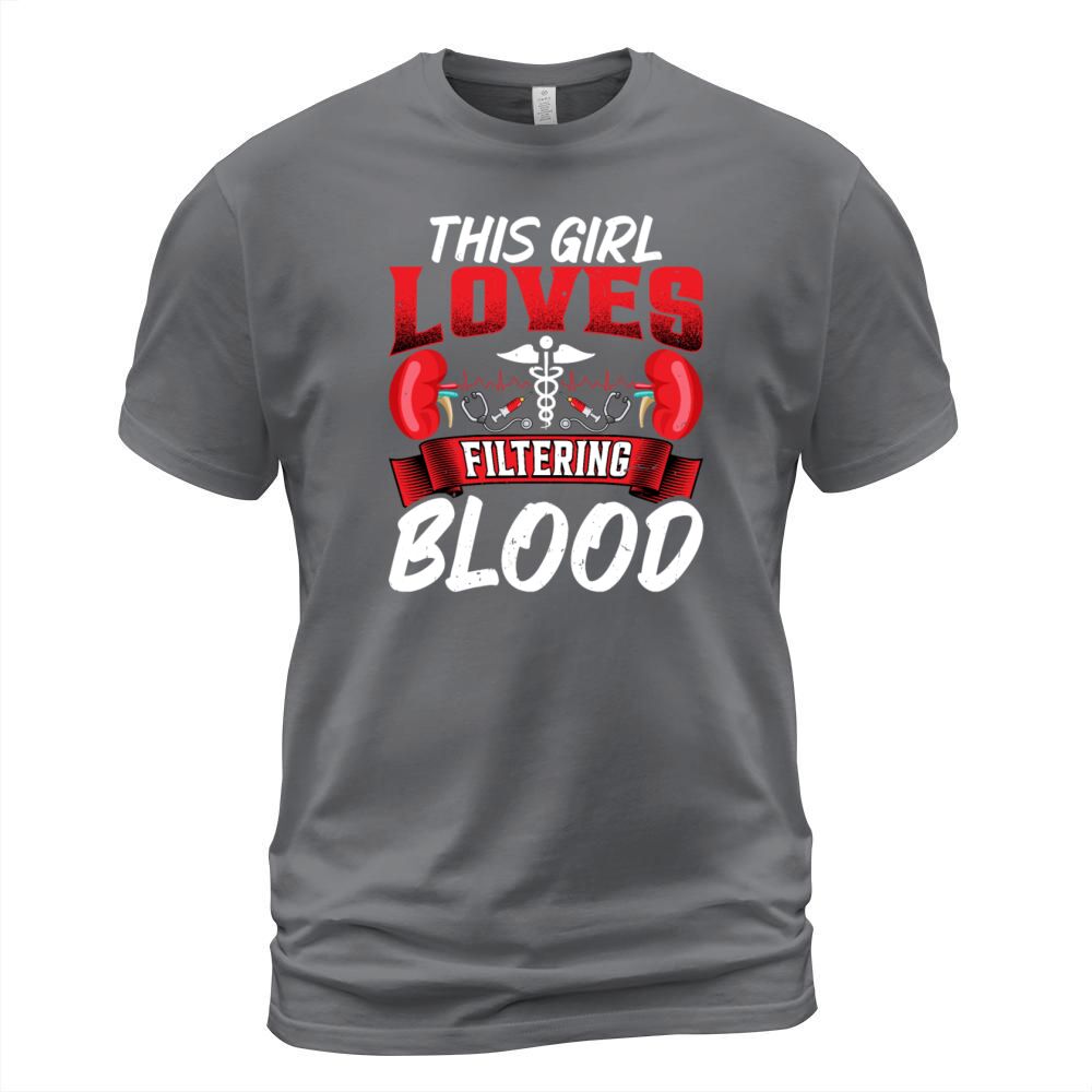This Girl Loves Filtering Blood Funny Dialysis T-Shirt Unisex