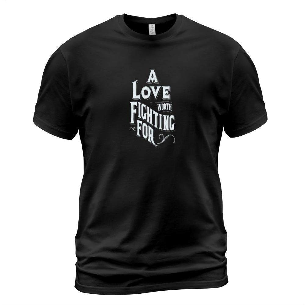A love worth fighting for T-Shirt Unisex