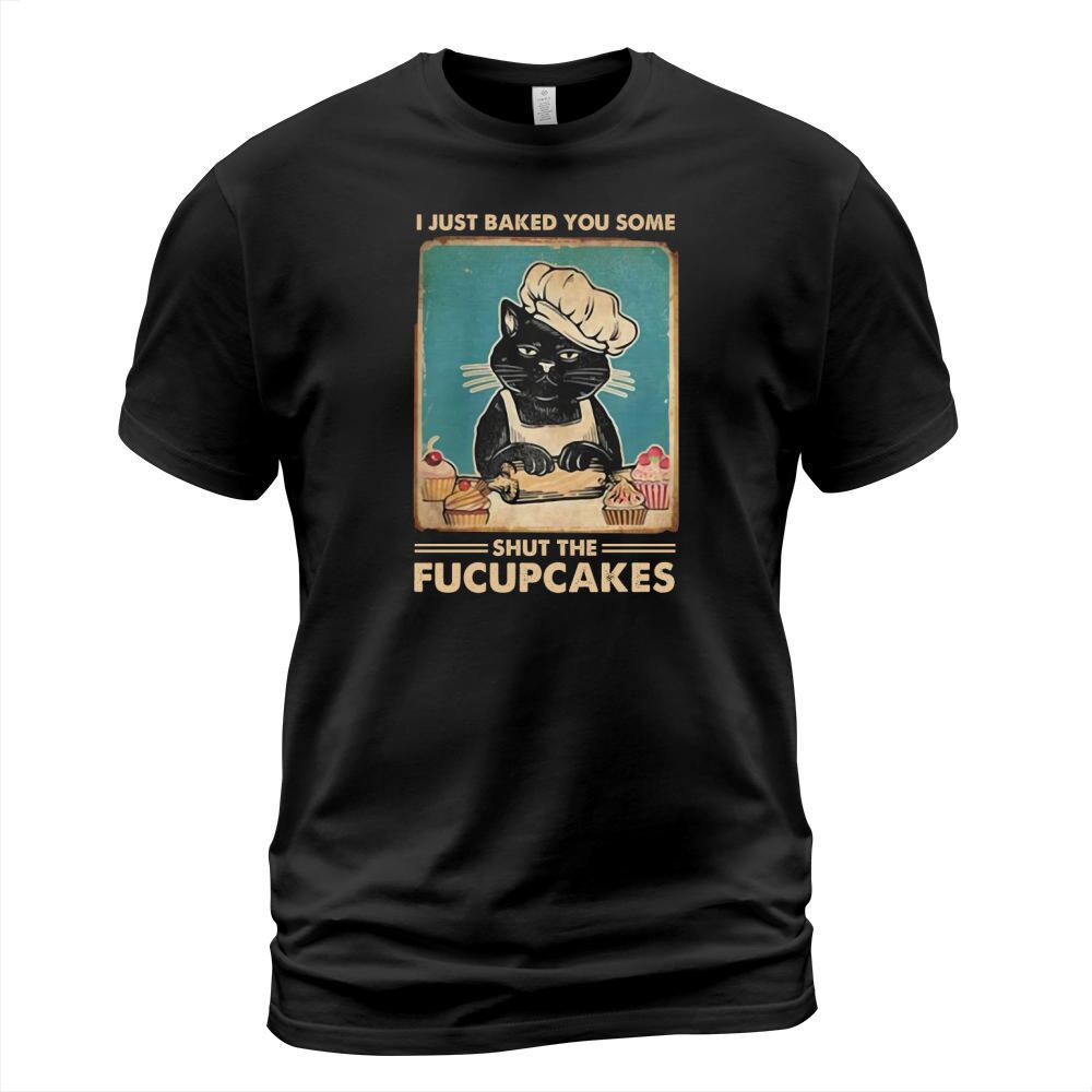 black cat I just baked you some shut the fucupcakes shirtsh - Room Wood Sign T-Shirt Unisex