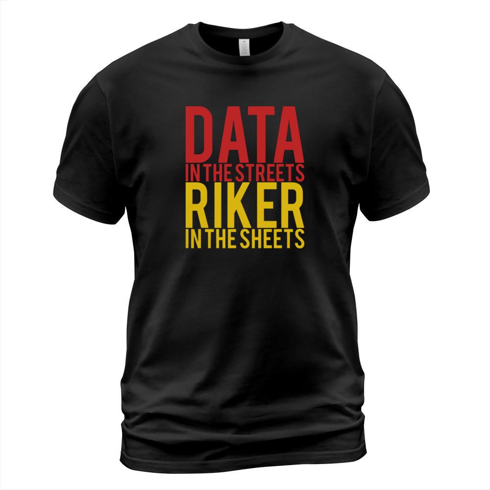 DATA IN THE STREETS RIKER IN THE SHEETS T-Shirt Unisex