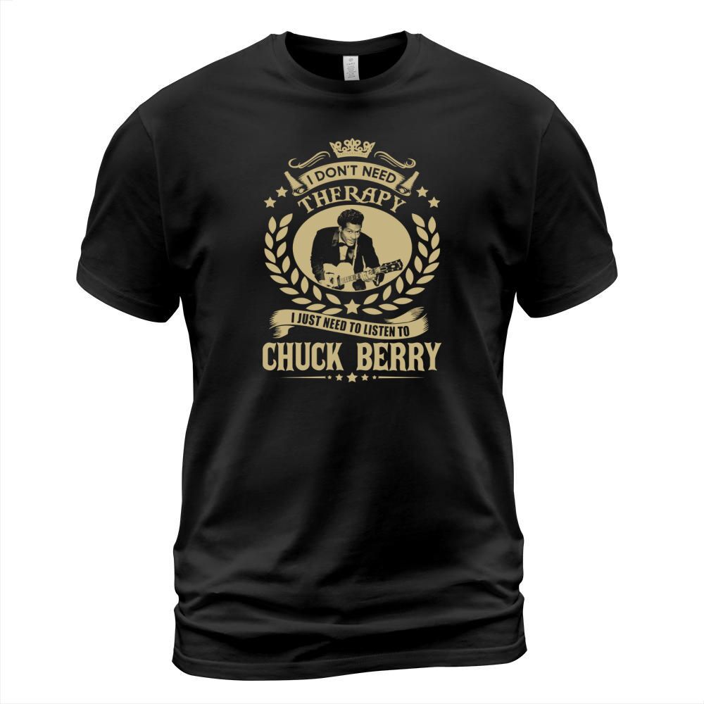I Dont Need Therapy i Just Need To Listen To Chuck Berry TShirt T-Shirt Unisex