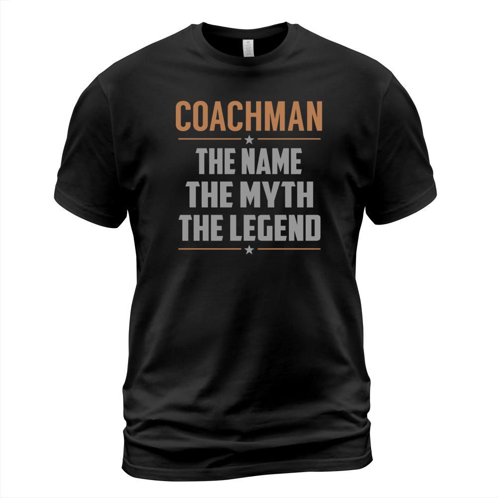 COACHMAN The Name The Myth The Legend Name Shirts T-Shirt Unisex