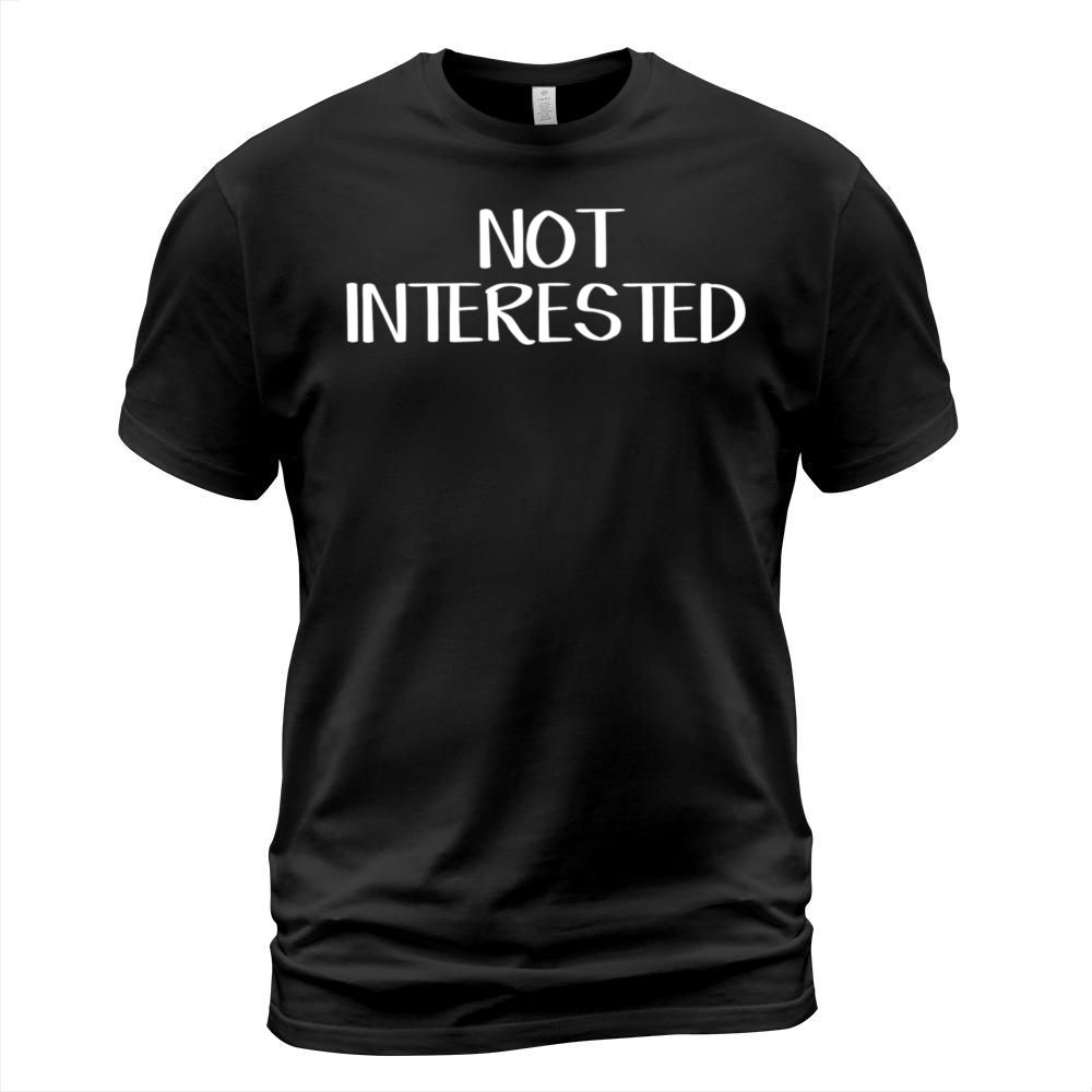 Not Interested Men's T-Shirt