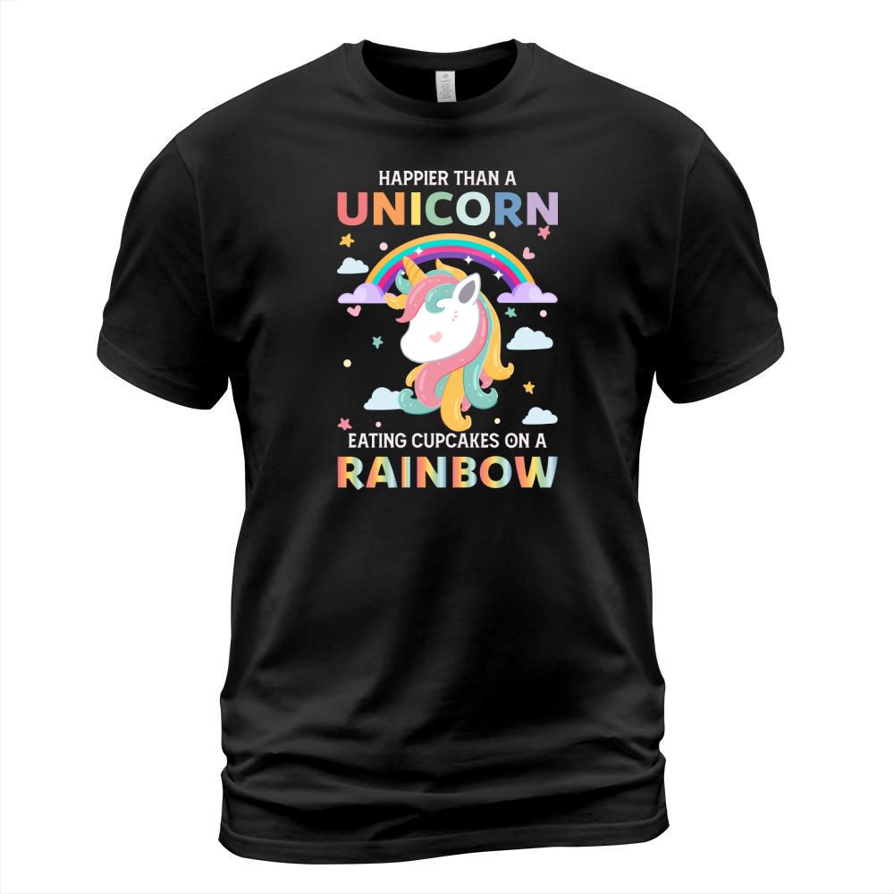 Happier Than A Unicorn Eating Cupcakes On A Rainbow T-Shirt Unisex