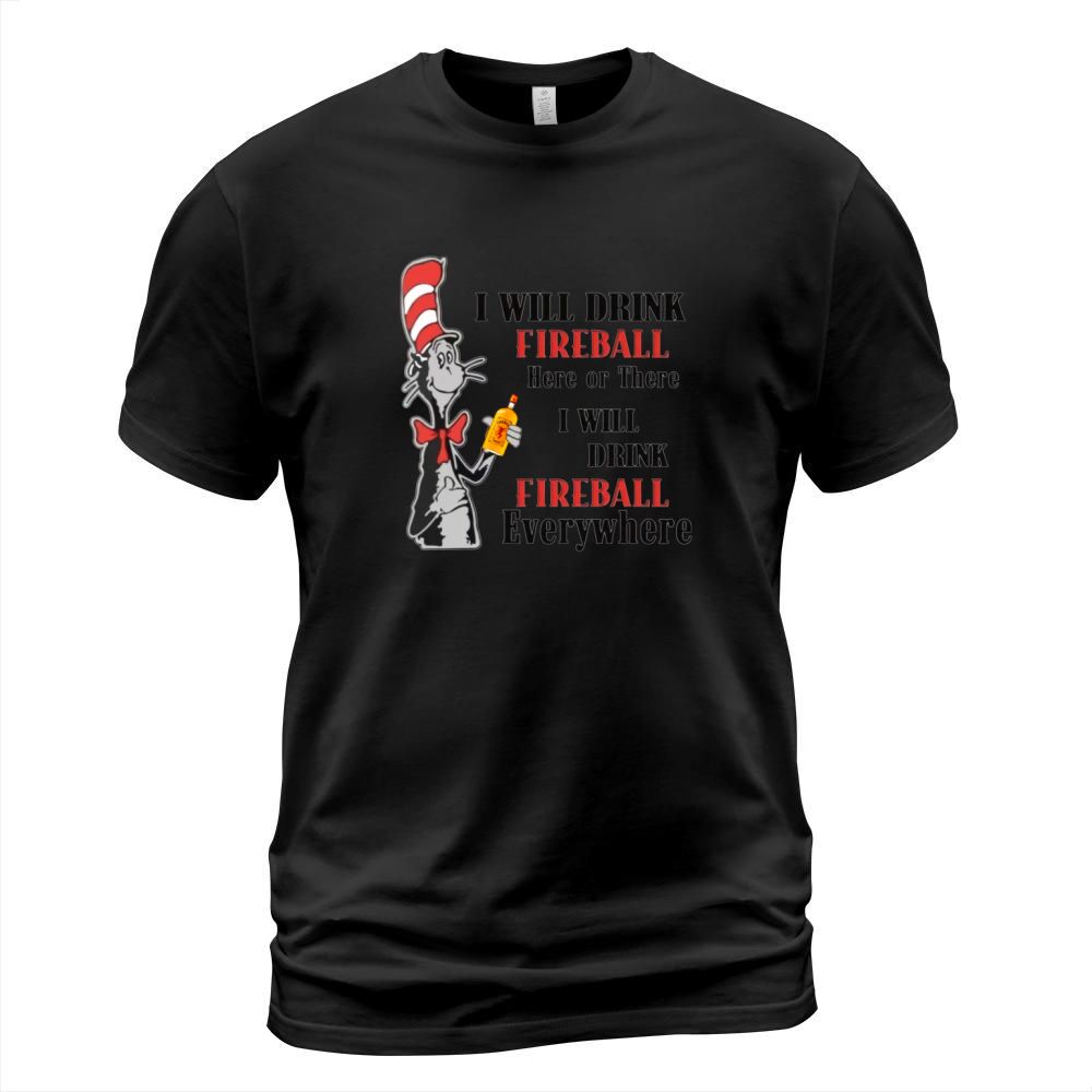 Dr Seuss I will drink Fireball here or there shirt T-Shirt Unisex