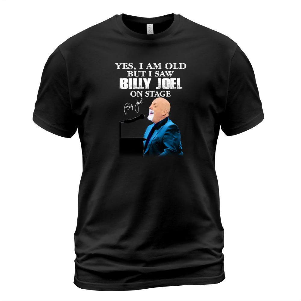 Yes I am old but I saw Billy Joel on stage signature T-Shirt Unisex