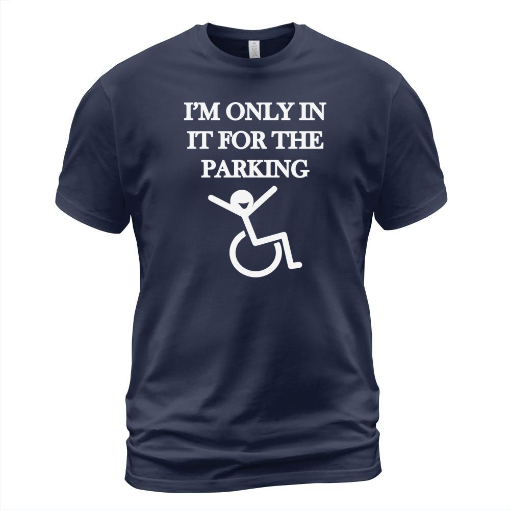 Im only in it for parking T-Shirt Unisex