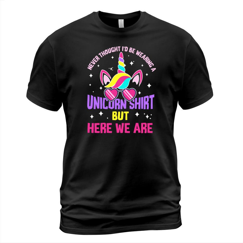 Never thought Id be wearing a unicorn shirt but here we are T-Shirt Unisex