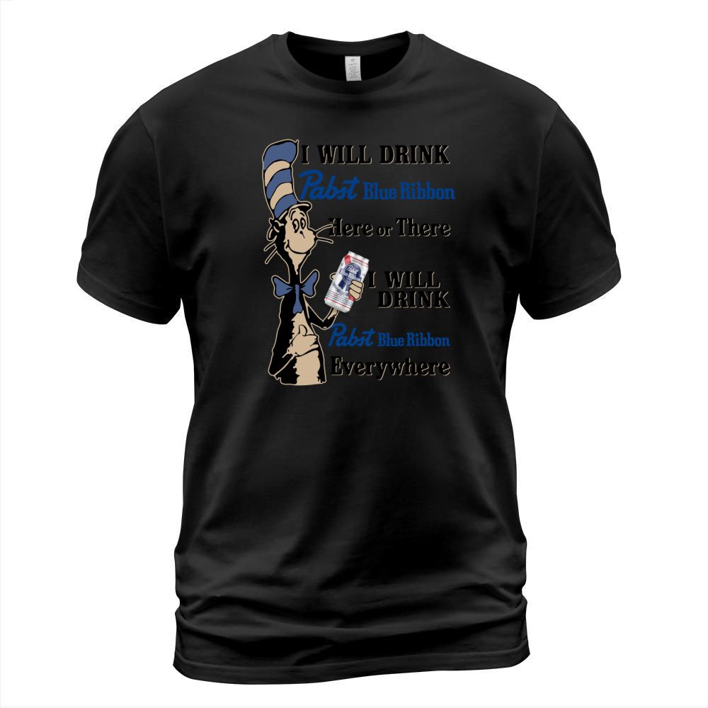 Dr Seuss I will drink Pabst Blue Ribbon here or there everywhere T-Shirt Unisex