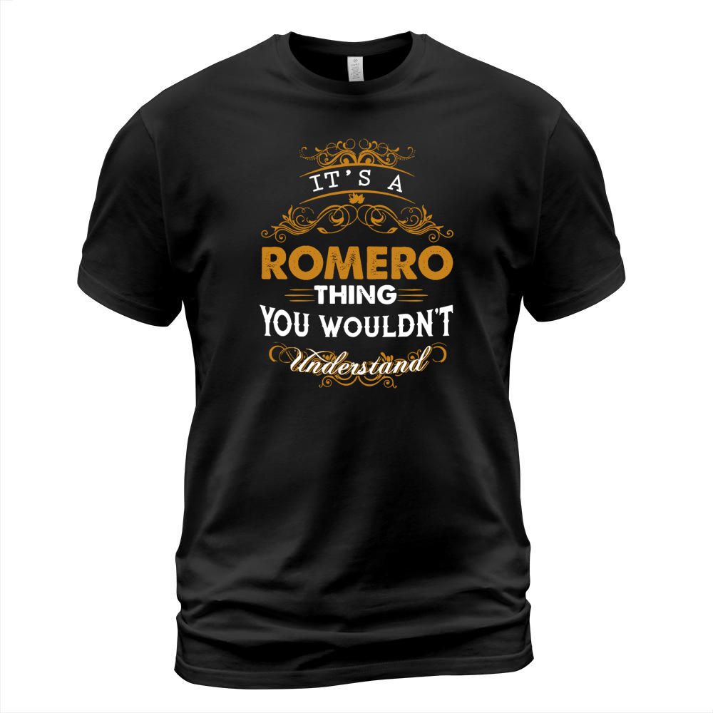Its a ROMERO Thing You Wouldnt Understand - ROMERO T Shirt ROMERO Hoodie ROMERO Family ROMERO Tee ROMERO Name ROMERO lifestyle ROMERO shirt ROMERO names T-Shirt Unisex