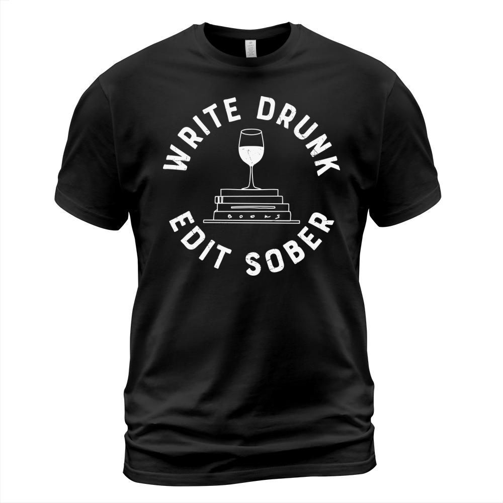 Funny Sayings Write Drunk Edit T-Shirt Unisex
