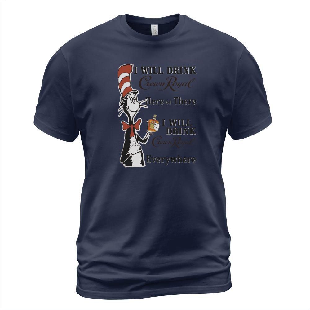 Dr Seuss I will drink Crown Royal here or there T-Shirt Unisex