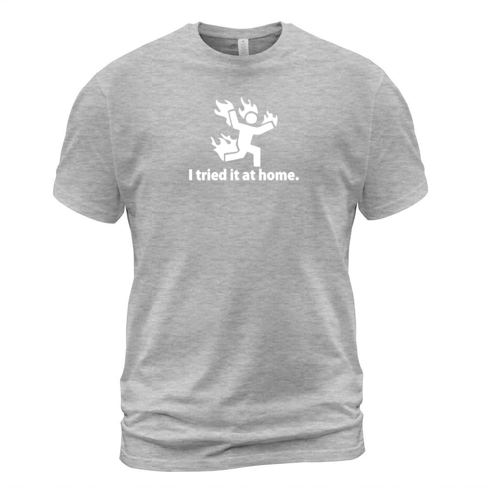 I TRIED IT AT HOME Men's T-Shirt
