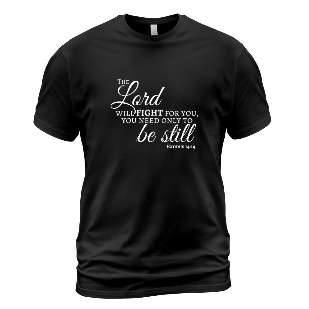 The Lord Will Fight For You, You Need Only To Be Still Tee T-Shirt Unisex