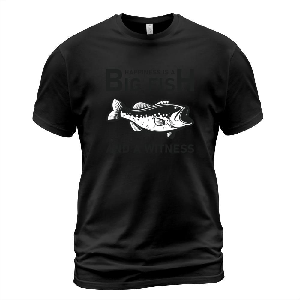 Happiness is a big fish and a witness - Fishing T-Shirt Unisex