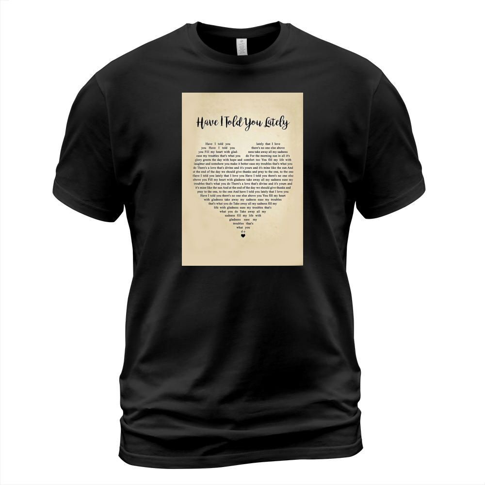 have i told you lately T-Shirt Unisex