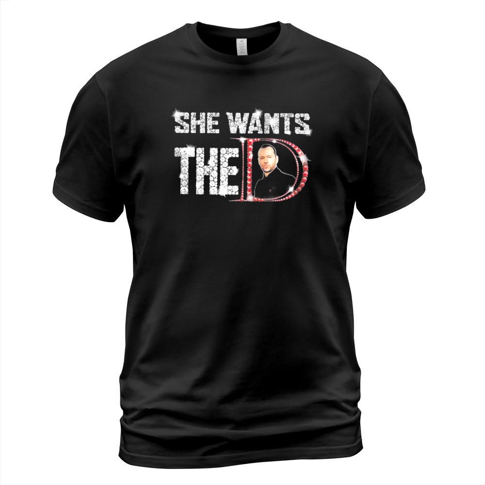 She wants the Donnie Wahlberg shirt T-Shirt Unisex