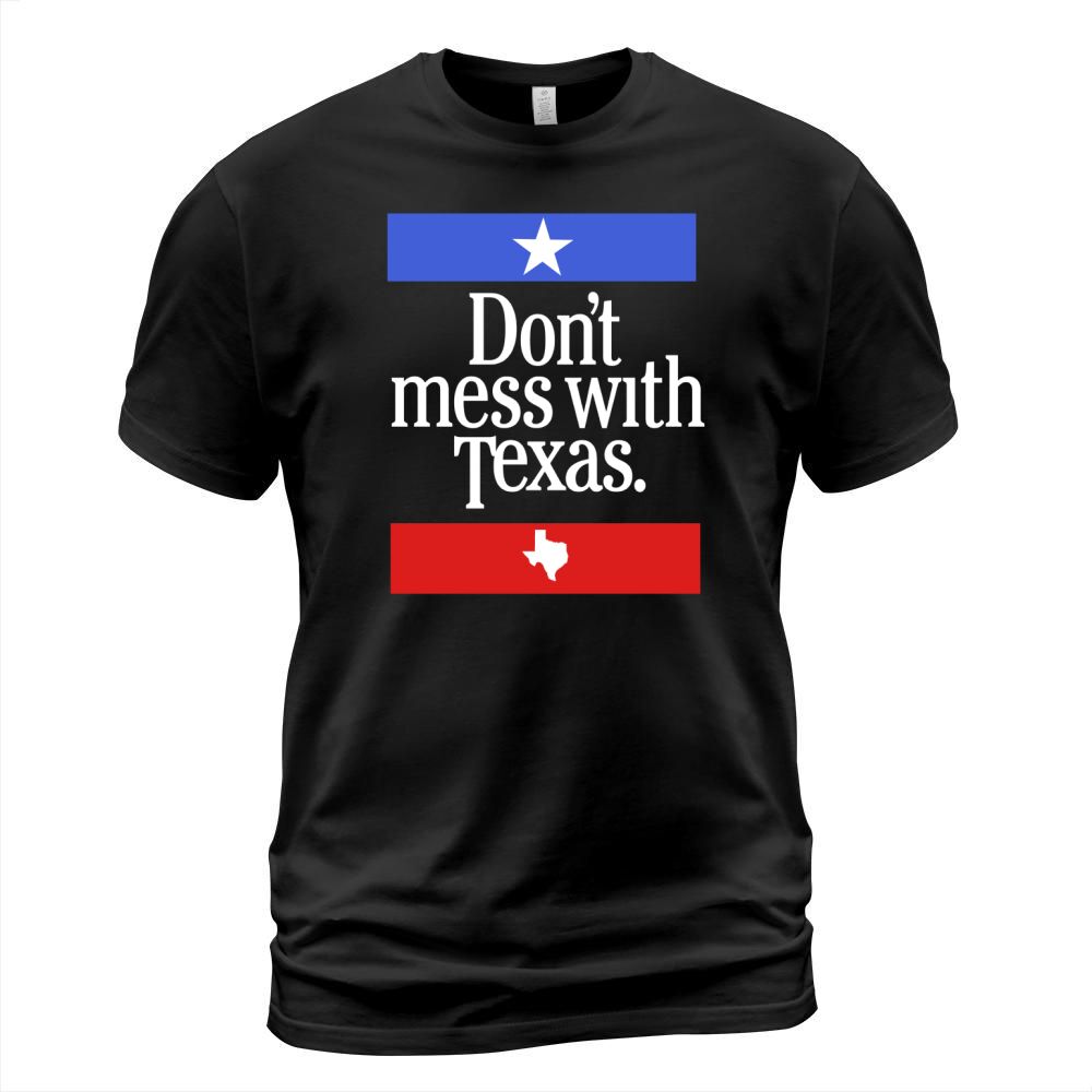 Don T Mess With Texas T-Shirt Unisex