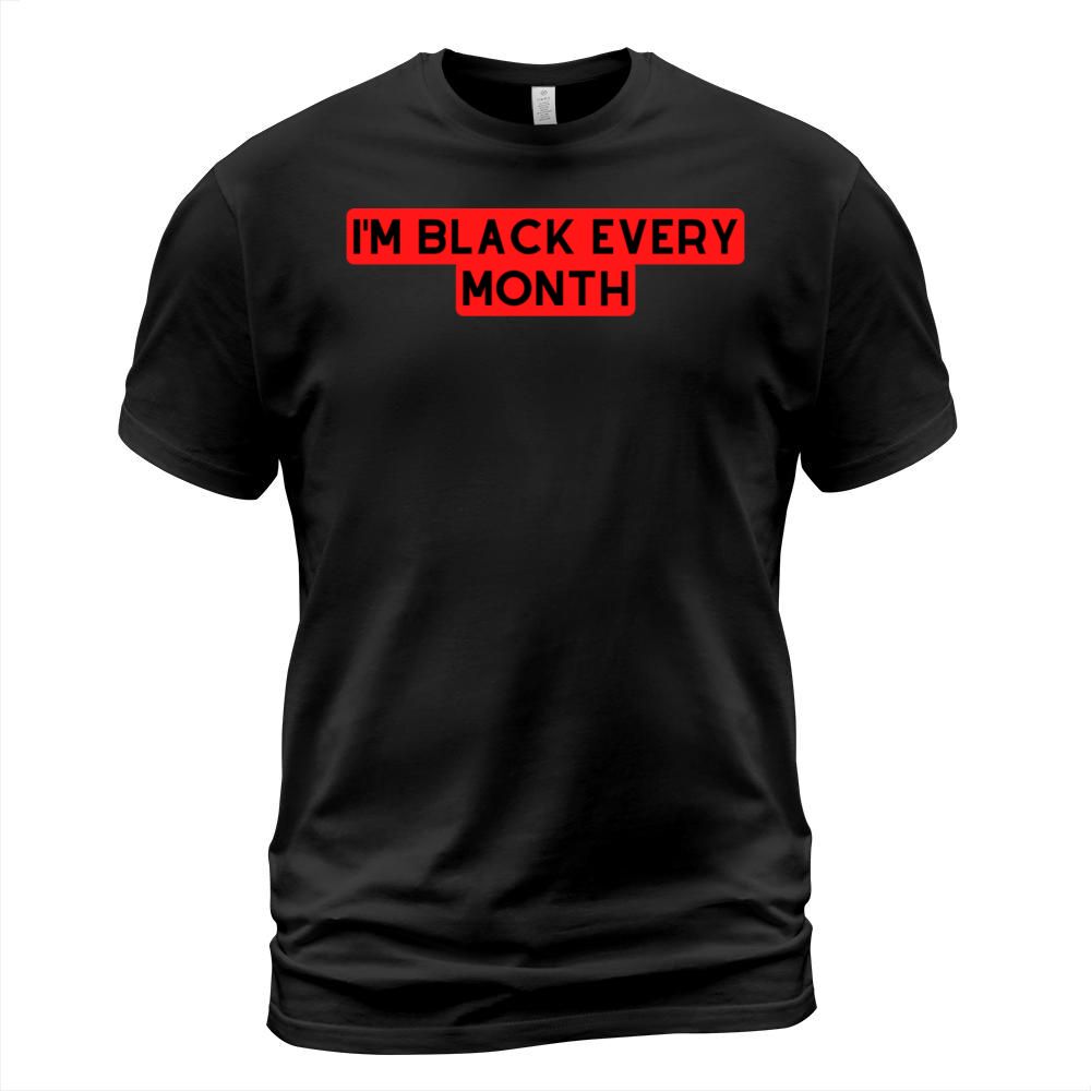 IM Black Every Month T-Shirt Unisex