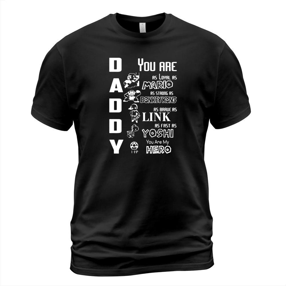 Daddy you are as loyal as Mario as strong as donkey Kong as brave as Link shirt T-Shirt Unisex