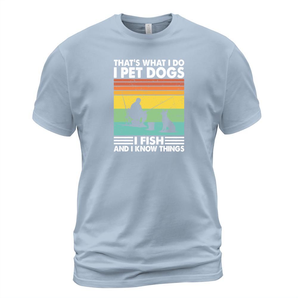 Thats What I Do Pet Dogs Fish Know Things Fishing Men's T-Shirt